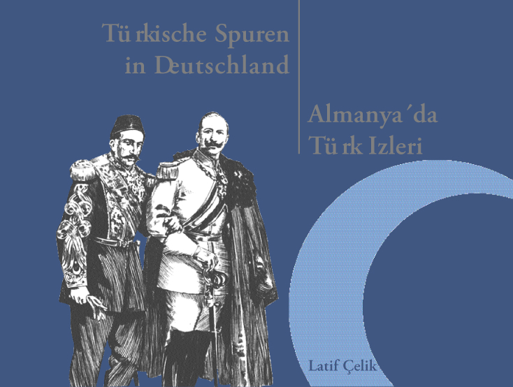 Almanya'da Türk Izleri - Türkische Spuren in Deutschland - Dr. Latif Çelik