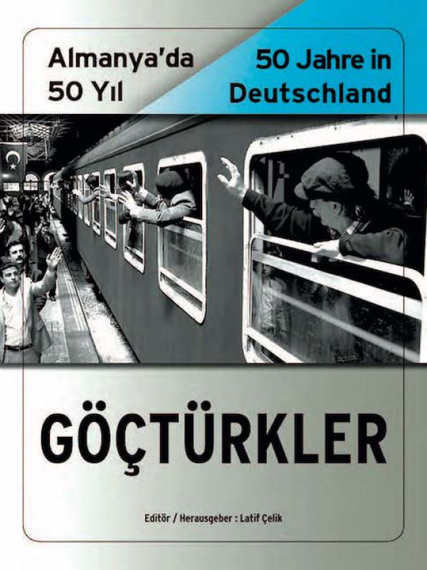 GöçTürkler - Almanya'da 50 Yıl / 50 Jahre in Deutschland